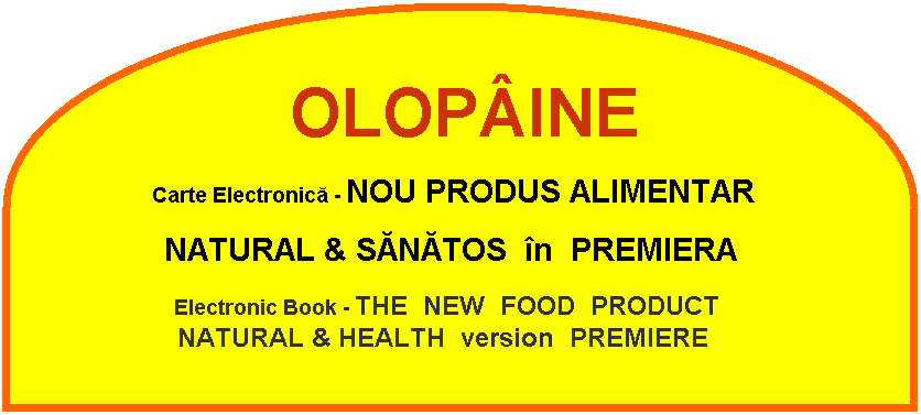 Flowchart: Delay:         OLOP�INE
   Carte Electronică - NOU&nbsp;PRODUS &nbsp;ALIMNTAR 
  NATURAL & SĂNĂTOS  �n  PREMIEERA
   Electronic Book - THE  NEW &nbsp;FOOD &nbsp;PRODUCT
  NATURAL & HEALTH &nbsp;version  PREMIEERĂ

